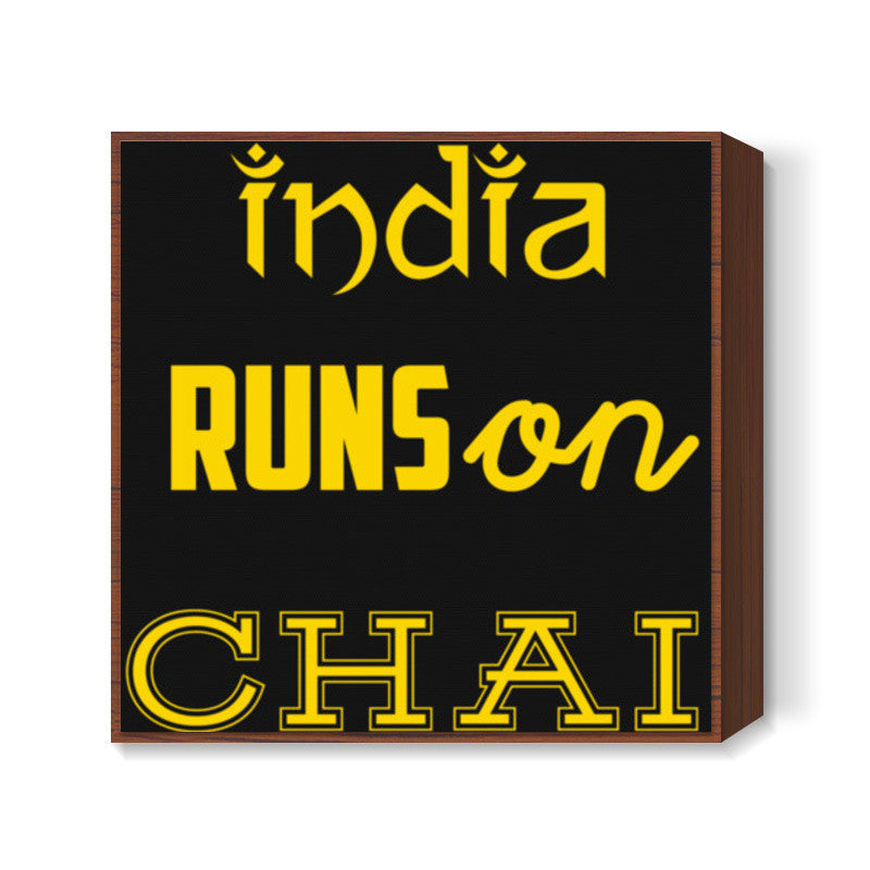INDIA Runs on CHAI Square Art Prints