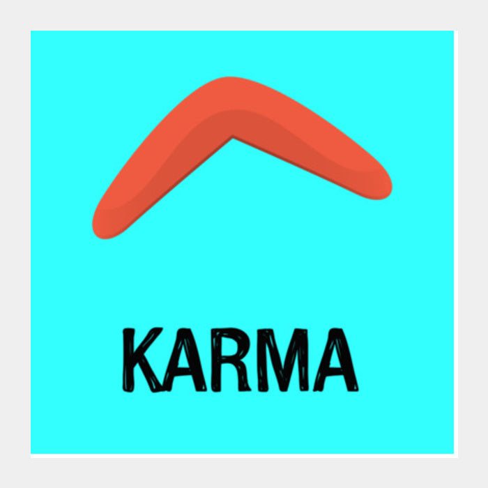 KARMA IS A BOOMERANG Square Art Prints