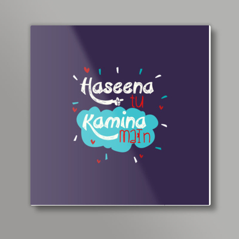 HASEENA TU KAMINA MAIN Square Art Prints