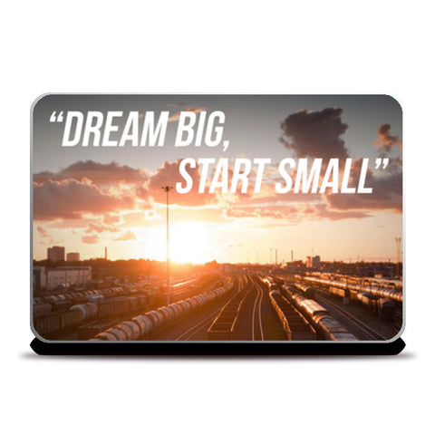 Dream big, start small Laptop Skins