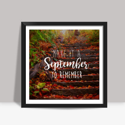 September to remember! Square Art Prints