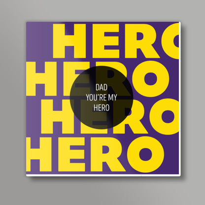 Fathers Day Special HERO Square Art Prints