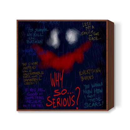 Why so serious Square Art Prints