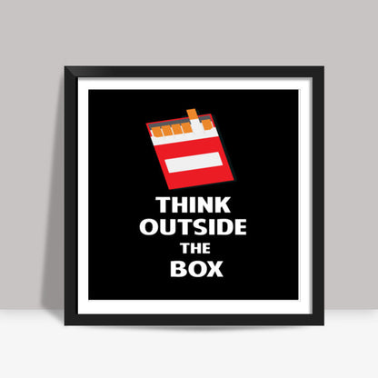 Think Outside the Box - Cigarette Square Art Prints