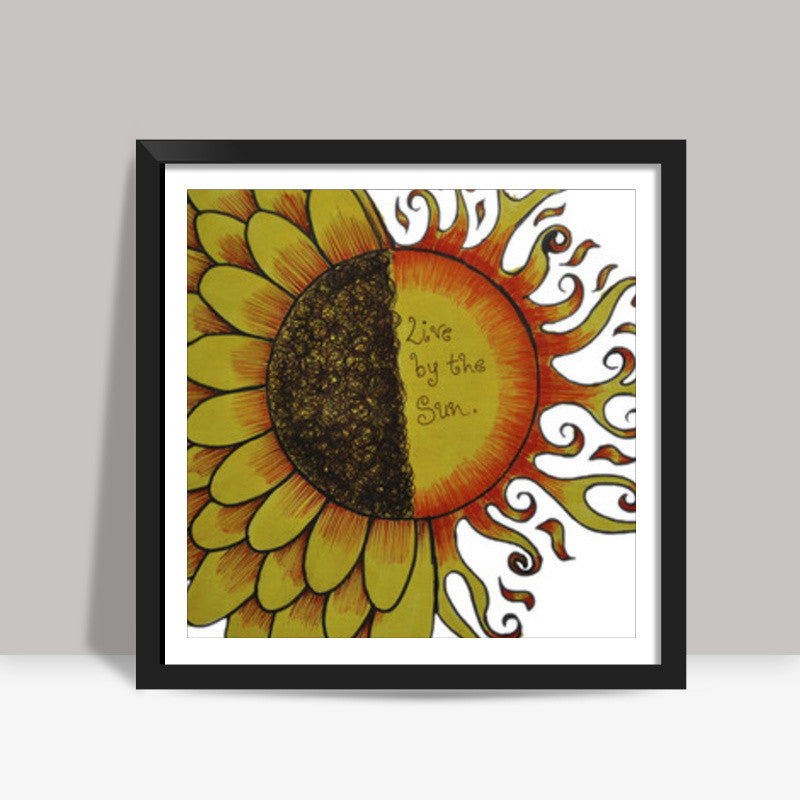 Live by the Sun Square Art Prints