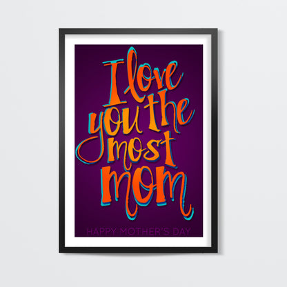 I love you the most Mom Wall Art