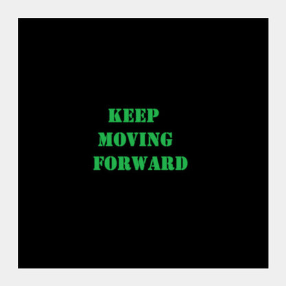 Keep Moving Foward Square Art Prints