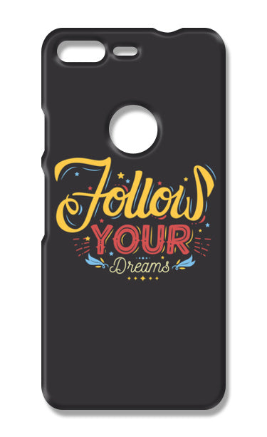 Follow Your Dreams Google Pixel Cases