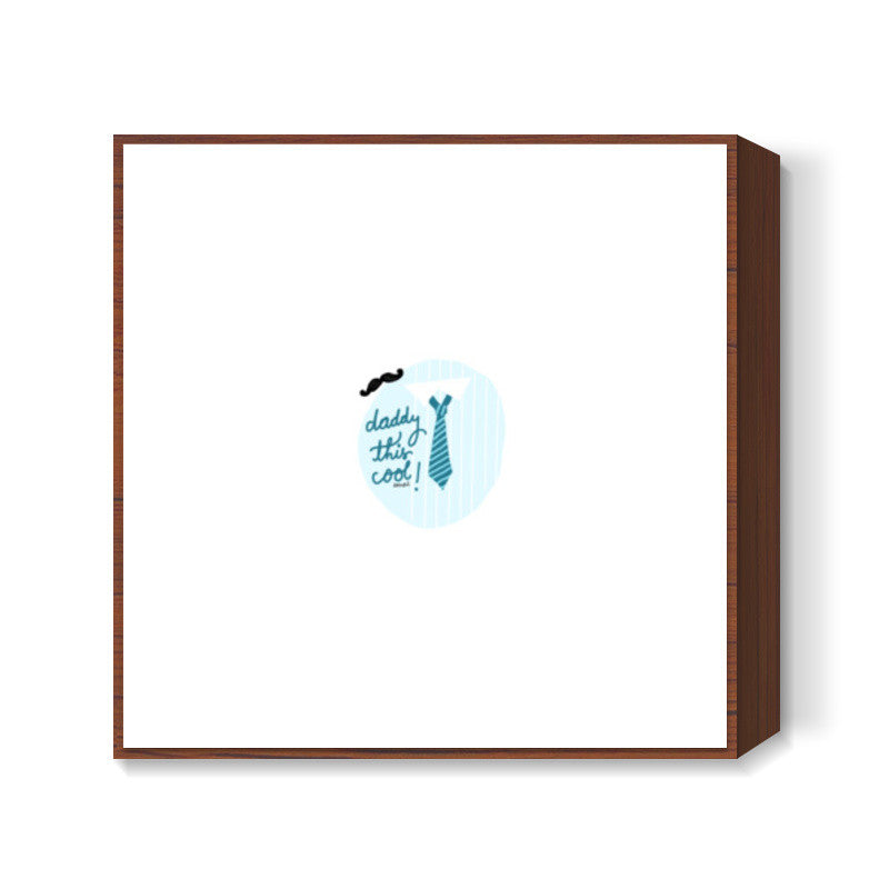 Daddy cool Square Art Prints