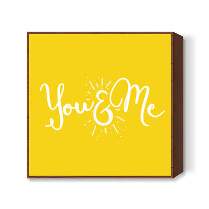 You and me Square Art Prints