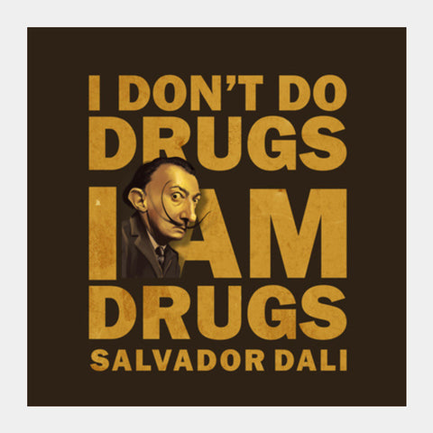Square Art Prints, I am Drugs - Dali | dope Square Art Prints