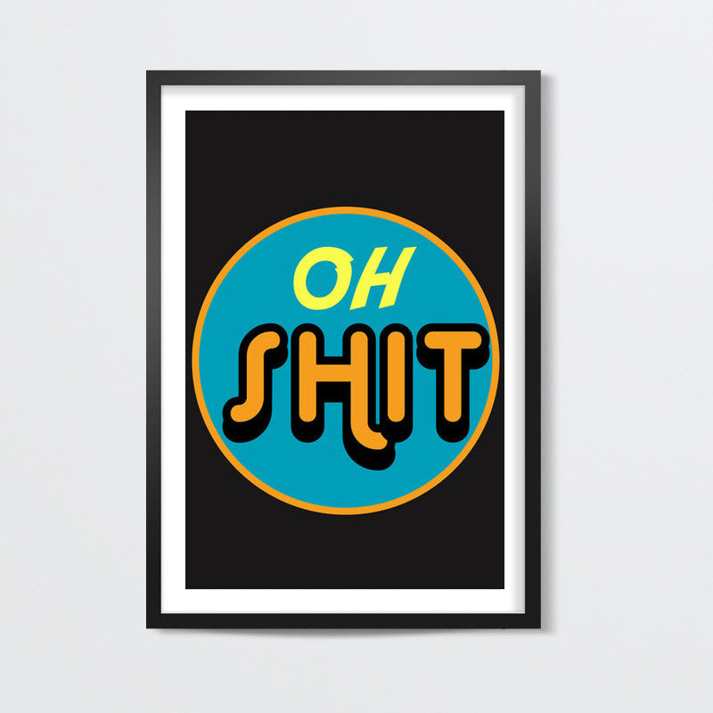 Oh Shit Wall Art