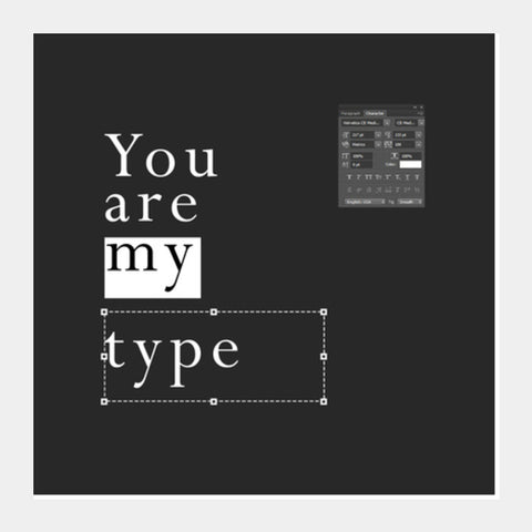 You Are My Type Square Art Prints