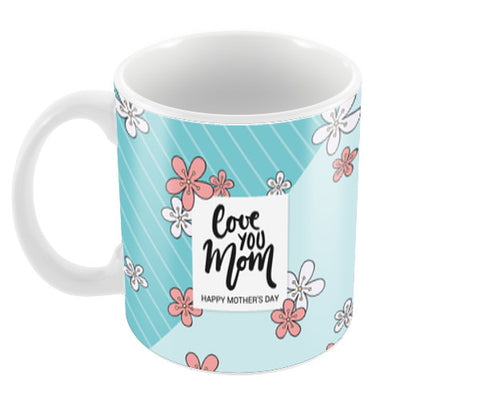 Love You Mom  Coffee Mugs