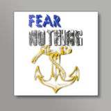 fear nothing Square Art Prints