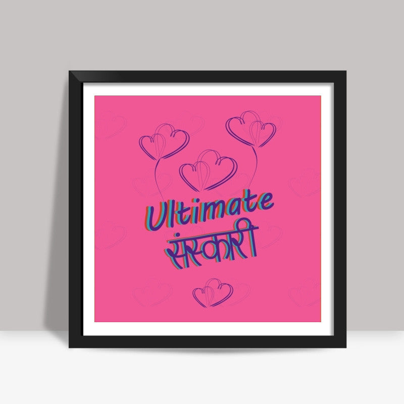 Ultimate Sanskari Square Art Prints