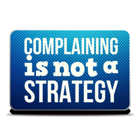 Laptop Skins, Complaining Is Not a Strategy Laptop Skins