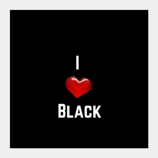 I love black Square Art Prints