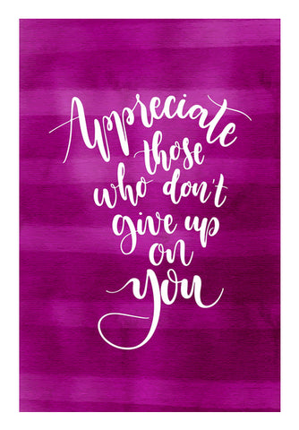Appreciate Those Who Don’t Give Up On You  Wall Art