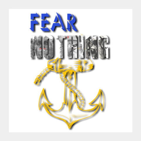 fear nothing Square Art Prints