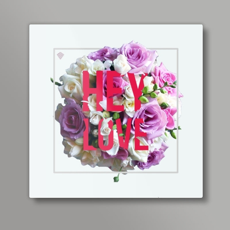 Hey Love Square Art Prints