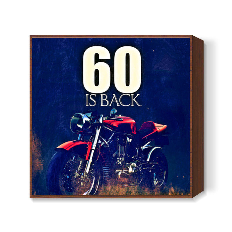 60 is back Square Art Prints