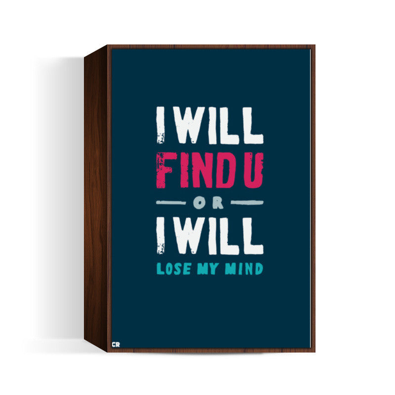 I Will Find YOU Wall Art