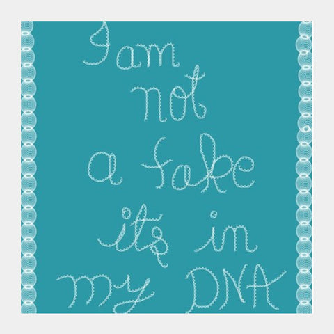 I Am Not A Fake Square Art Prints PosterGully Specials