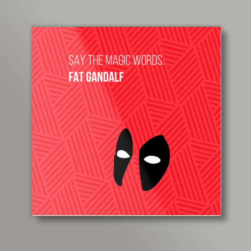 Deadpool | Fat Gandalf Joke Square Art Prints