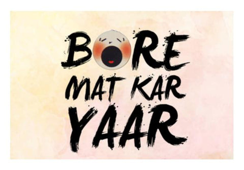 PosterGully Specials, Bore Mat Kar Yaar Wall Art