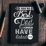 Best Dad I Could Have Asked For | #Fathers Day Special  Notebook