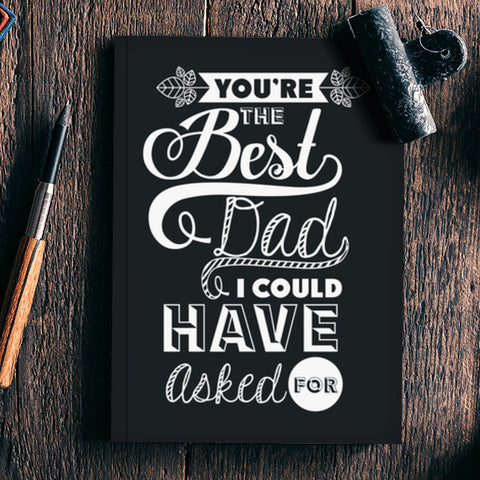 Best Dad I Could Have Asked For | #Fathers Day Special  Notebook
