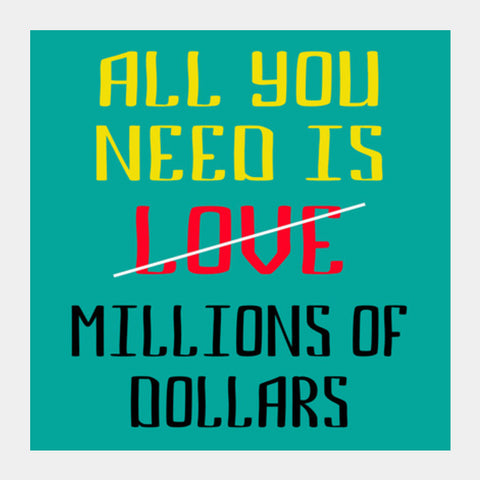 All You Need Is Dollars Square Art Prints PosterGully Specials