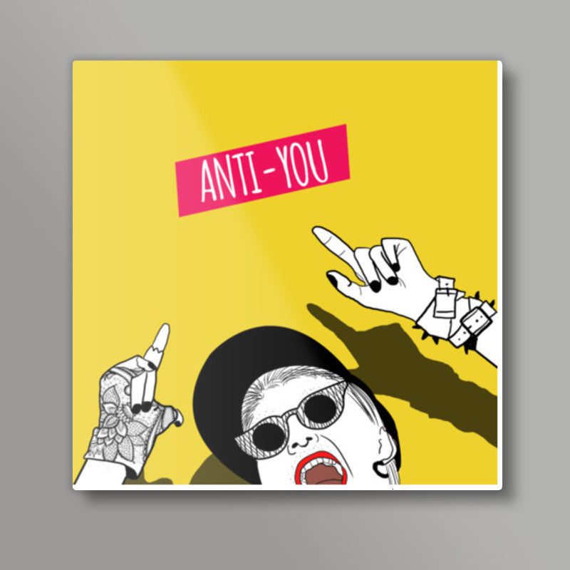 anti you Square Art Prints