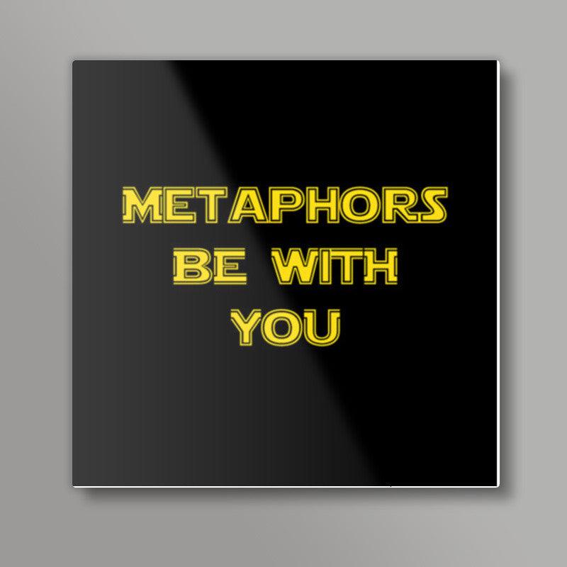 Metaphors be with you ! Square Art Prints