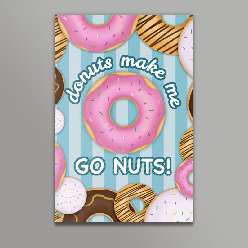 Donuts make me go nuts Wall Art