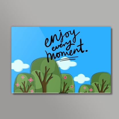 Enjoy every Moment Wall Art