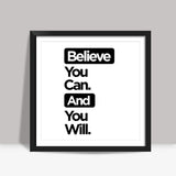 Believe You Can. Square Art Prints