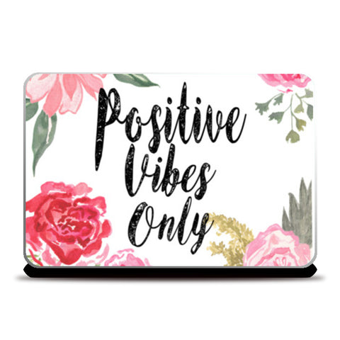 Positive Vibes Only Laptop Skins