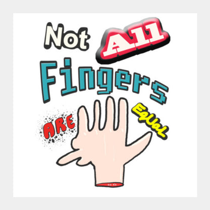 Not All Fingers Are Equal Square Art Prints