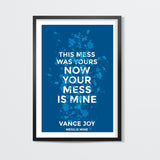 Vance Joy - Mess Is Mine Wall Art