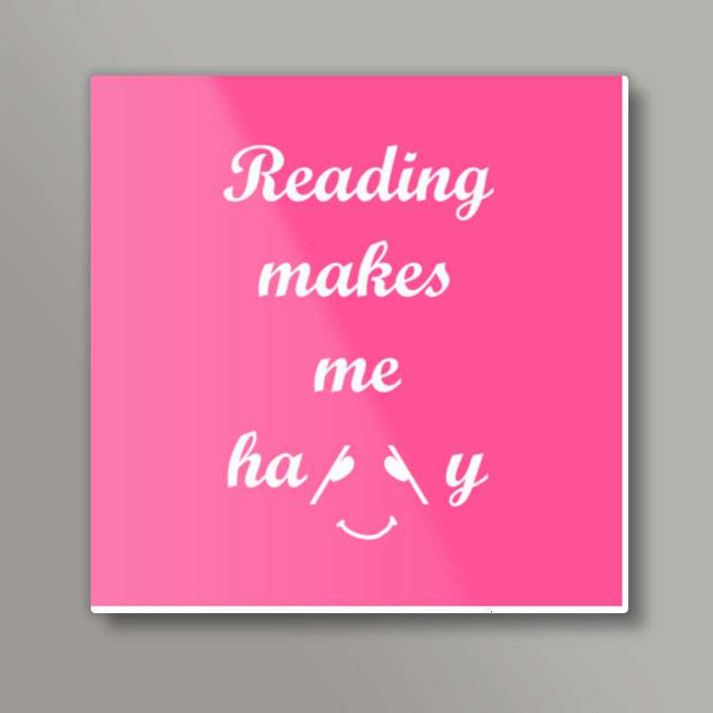 Reading Makes Me Happy Quote Typography Motivational Square Art Prints