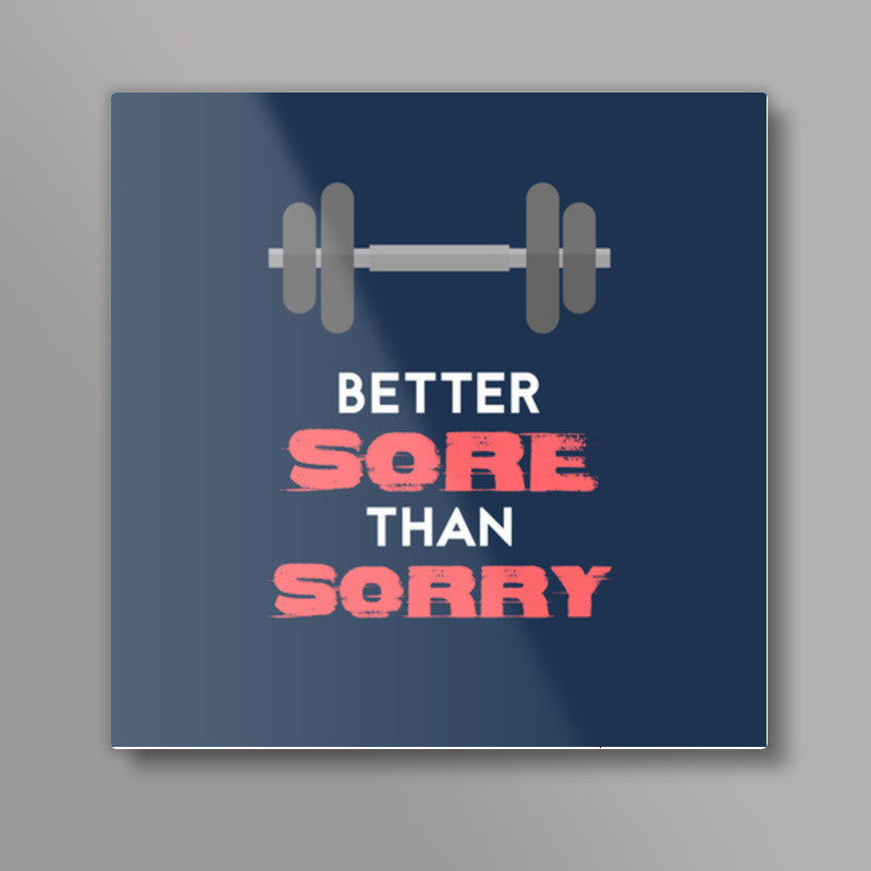 Better Sore Than Sorry Square Art Prints