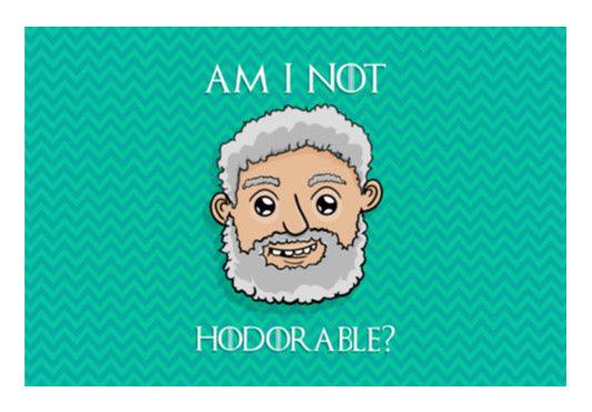 Am I not Hodorable? | Hold the door Wall Art