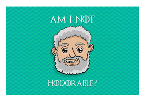 Am I Not Hodorable?  Hold The Door Art PosterGully Specials