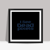 Dead Pixels Square Art Prints