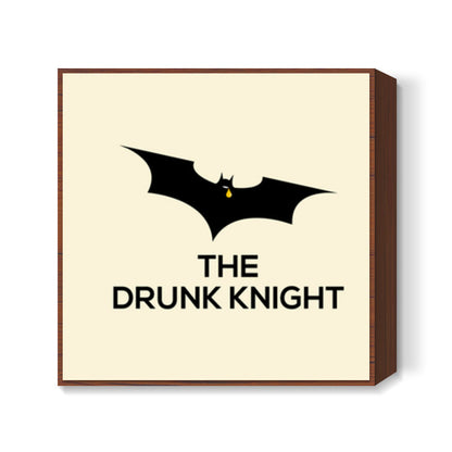 The Drunk Knight Square Art Prints