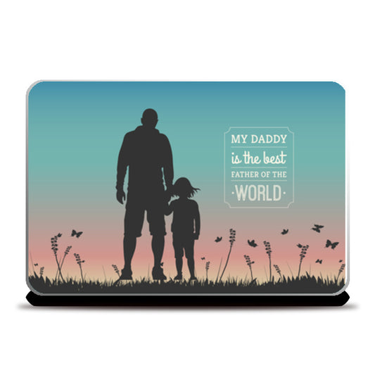 Best in The World Fathers Day Daughter with Dad | #Fathers Day Special  Laptop Skins