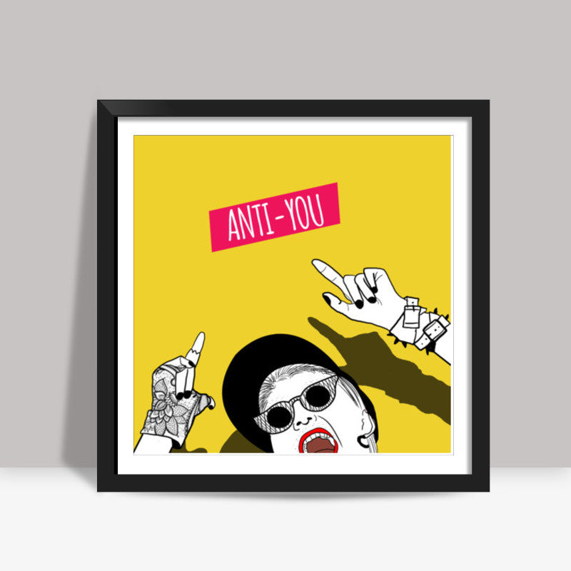anti you Square Art Prints
