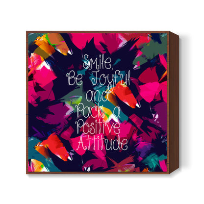 positive attitude Square Art Prints